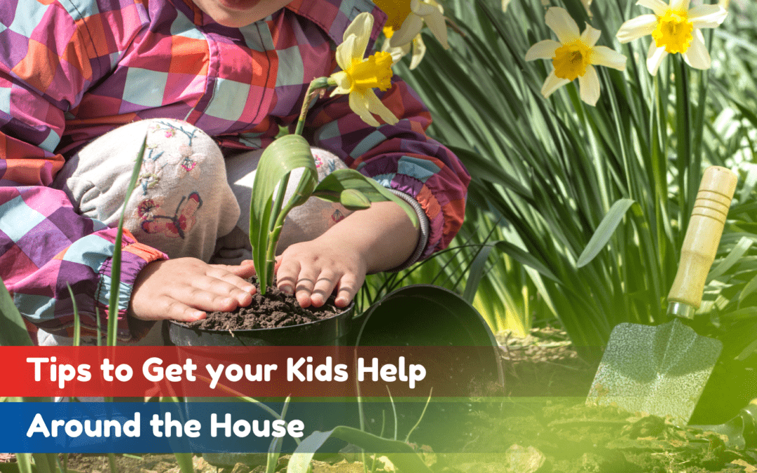 Tips to Get your Kids Help Around the House