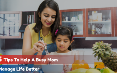 6 Tips to help a Busy Mom Manage Life Better