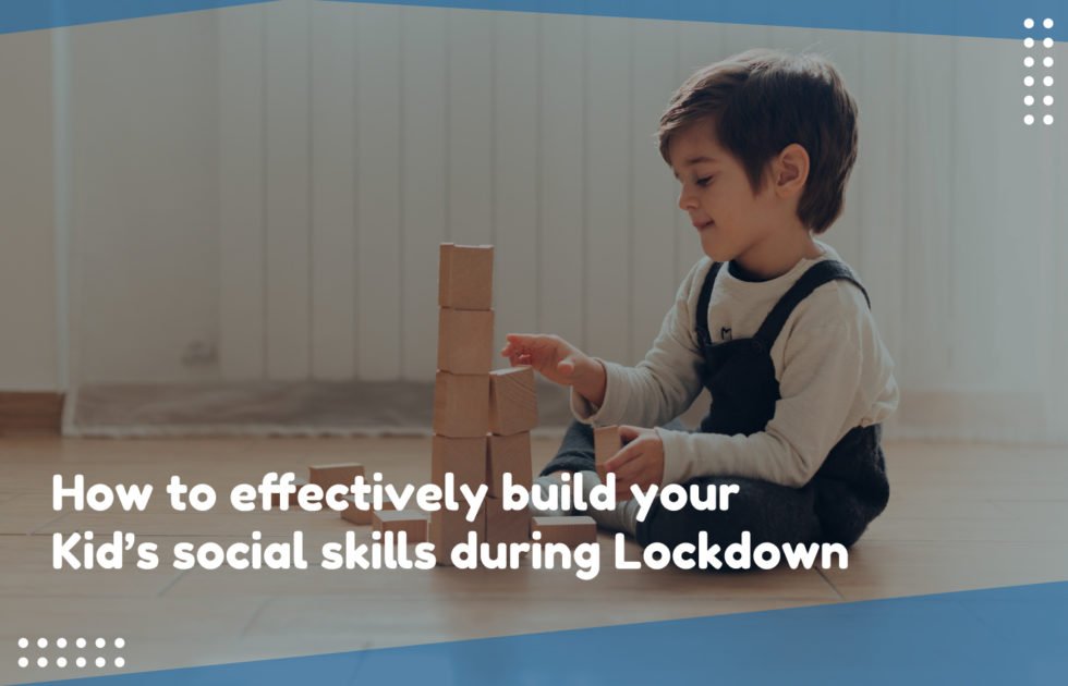How to effectively build your Kid’s social skills during Lockdown